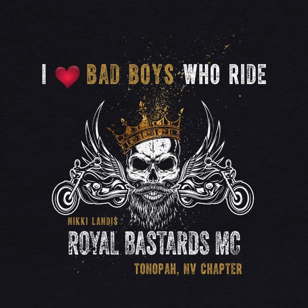 I love Bad Boys Who Ride, Royal Bastards MC by Nikki Landis